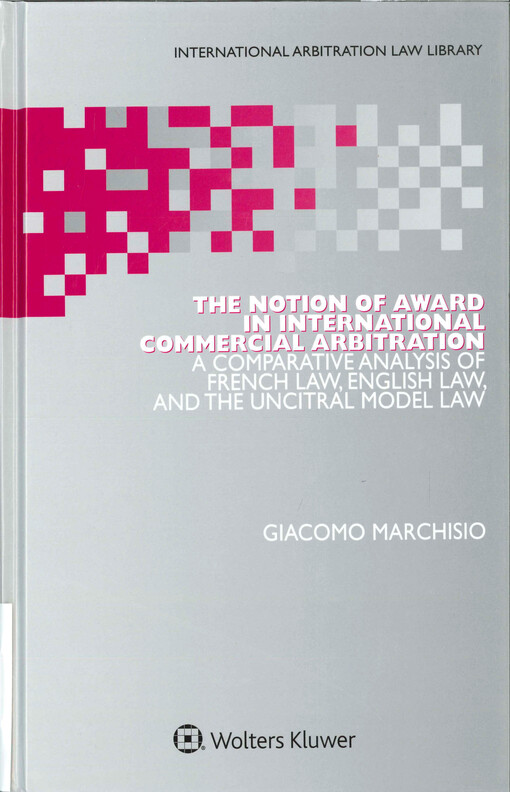 The notion of award in international commercial arbitration : a comparative analysis of French law, English law, and the UNCITRAL model law