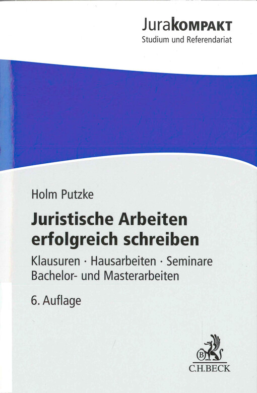 Juristische Arbeiten erfolgreich schreiben : Klausuren, Hausarbeiten, Seminare Bachelor- und Masterarbeiten