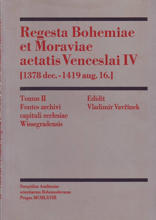 Regesta Bohemiae et Moraviae aetatis Venceslai IV: (1378 dec.-1419 aug. 16.)
