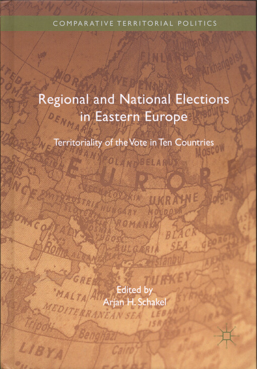 Regional and national elections in Eastern Europe : territoriality of the vote in ten countries