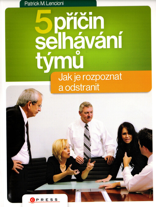 Pět příčin selhávání týmů: [jak je rozpoznat a odstranit]