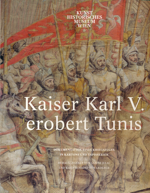 Kaiser Karl V. erobert Tunis : Dokumentation eines Kriegszuges in Kartons und Tapisserien