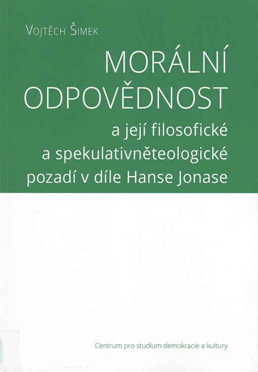 Morální odpovědnost a její filosofické a spekulativněteologické pozadí v díle Hanse Jonase