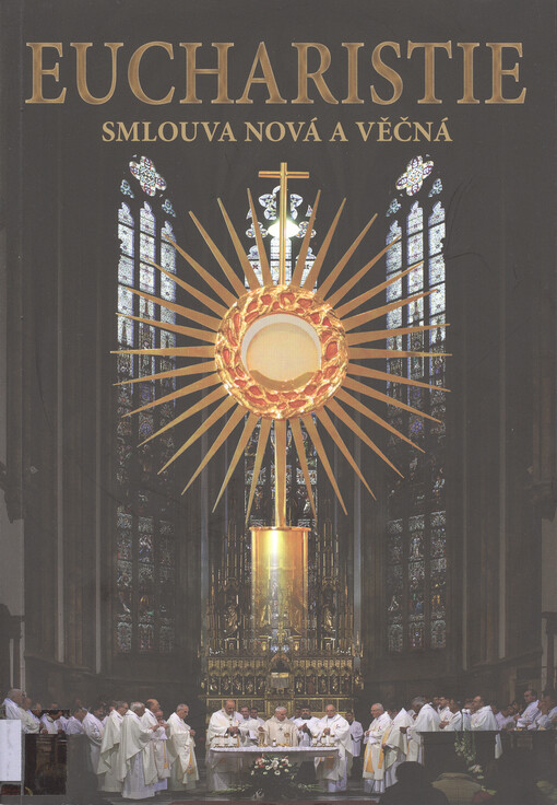 Eucharistie, smlouva nová a věčná : 1. Národní eucharistický kongres 2015
