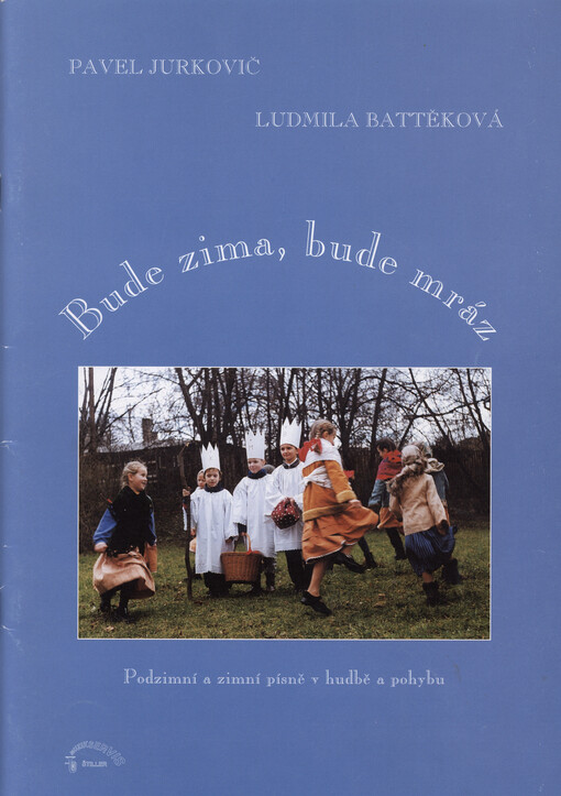 Bude zima, bude mráz : podzimní a zimní písně v hudbě a pohybu