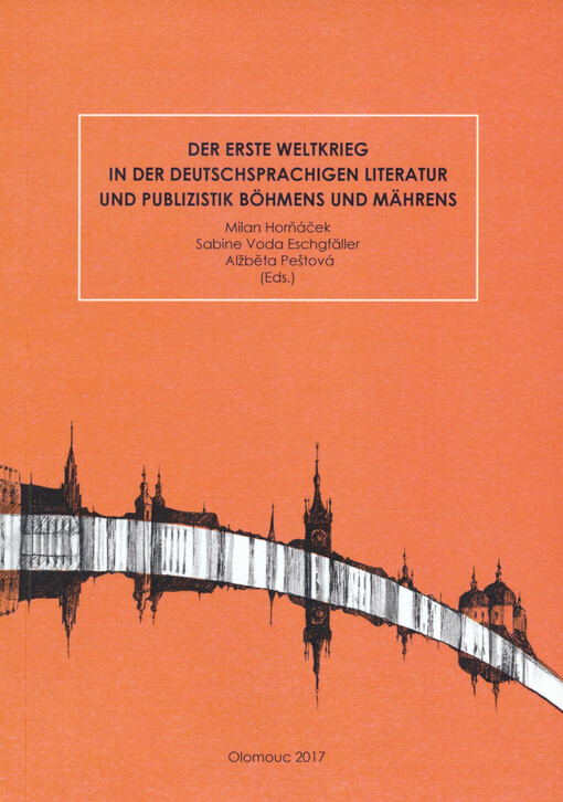 Der Erste Weltkrieg in der deutschsprachigen Literatur und Publizistik Böhmens und Mährens