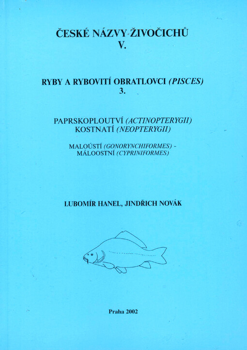 České názvy živočichů. V., Ryby a rybovití obratlovci (Pisces). 3., Paprskoploutví (Actinopterygii), kostnatí (Neopterygii). Maloústí (Gonorynchiformes) - máloostní (Cypriniformes)