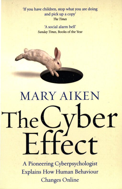 The cyber effect : a pioneering cyberpsychologist explains how human behaviour changes online