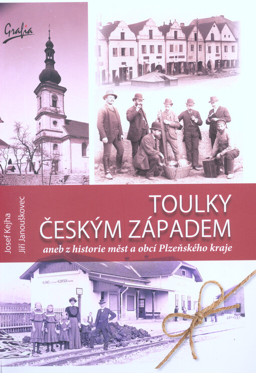 Toulky českým západem : z historie měst a obcí Plzeňského kraje