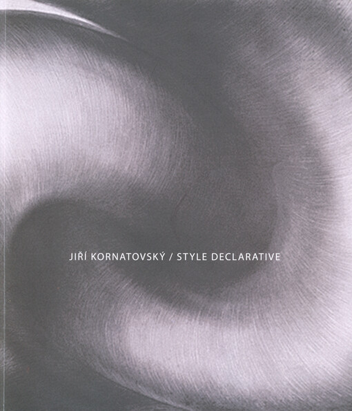 Jiří Kornatovský : style declarative : Galerie moderního umění v Hradci Králové 13. října 2017 - 28. ledna 2018