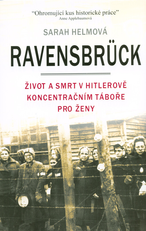 Ravensbrück : život a smrt v Hitlerově koncentračním táboře pro ženy