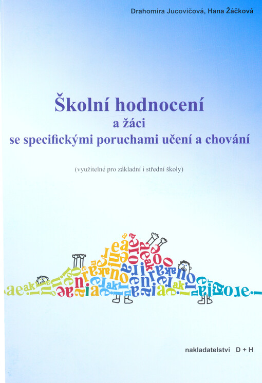 Školní hodnocení a žáci se specifickými poruchami učení a chování : (využitelné pro základní i střední školy)