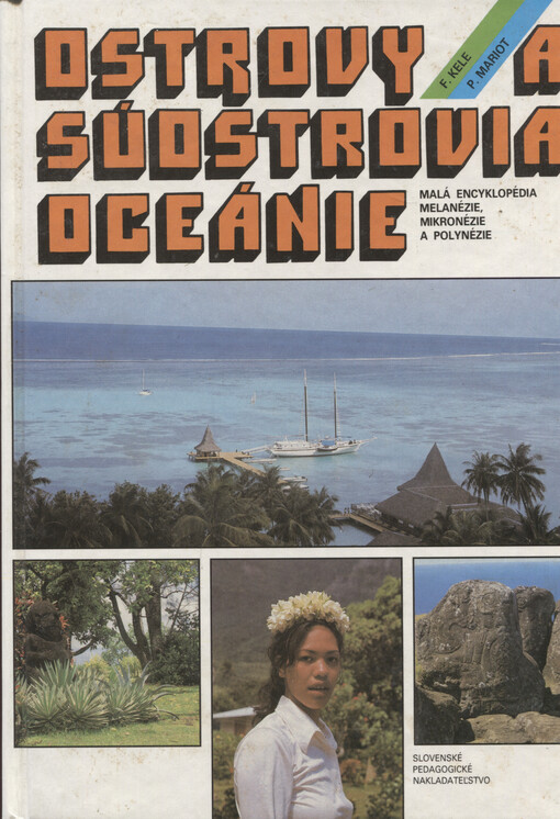 Ostrovy a súostrovia Oceánie : malá encyklopédia Melanézie, Mikronézie a Polynézie