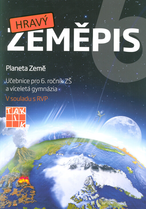Hravý zeměpis 6 :planeta Země : pro 6. ročník ZŠ a víceletá gymnázia : v souladu s RVP