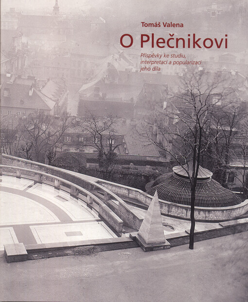 O Plečnikovi: příspěvky ke studiu, interpretaci a popularizaci jeho díla