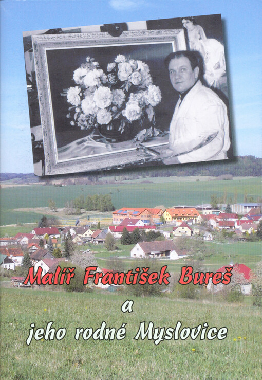 Malíř František Bureš a jeho rodné Myslovice