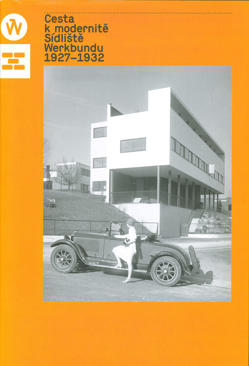 Cesta k modernitě : sídliště Werkbundu 1927-1932