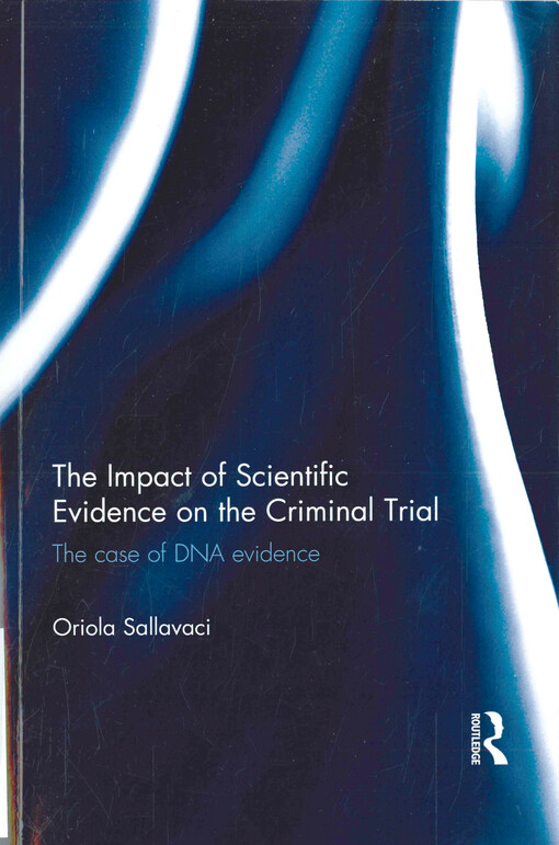 The impact of scientific evidence on the criminal trial : the case of DNA evidence