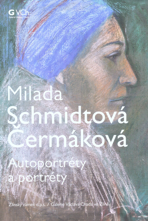 Milada Schmidtová Čermáková: autoportréty a portréty