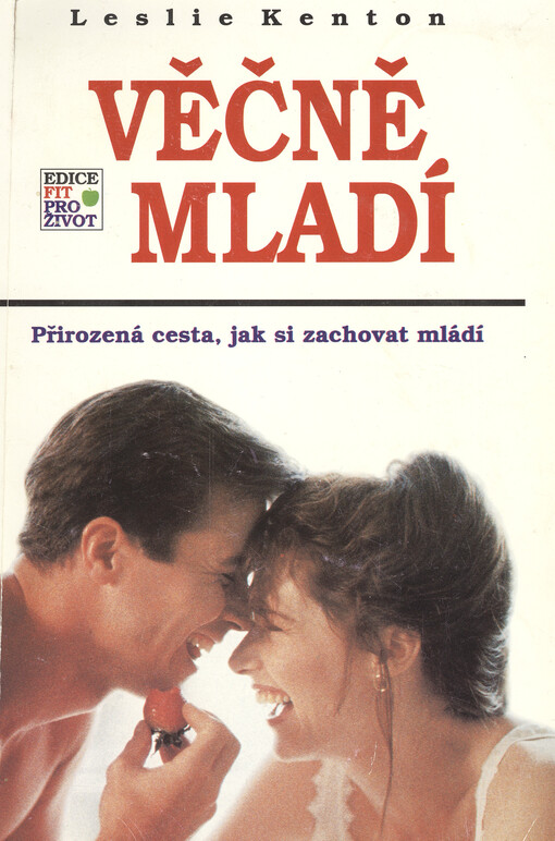 Věčně mladí :přirozená cesta, jak si zachovat mládí