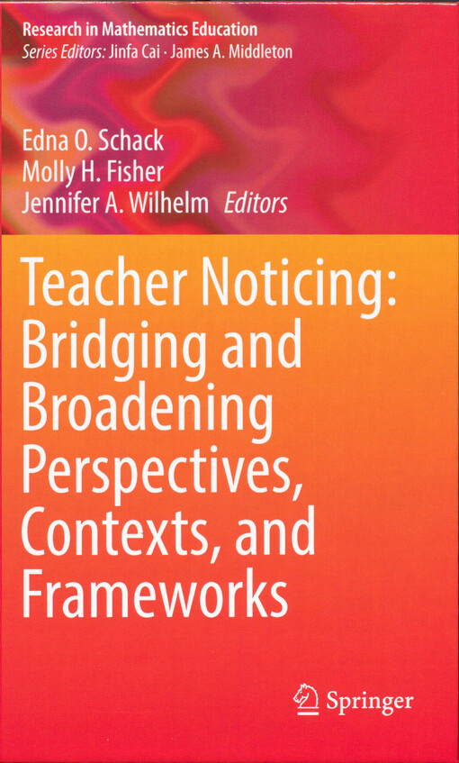 Teacher noticing : bridging and broadening perspectives, contexts, and frameworks