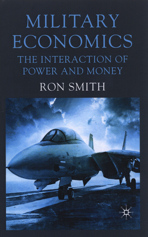 Military economics : the interaction of power and money
