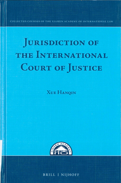 Jurisdiction of the International Court of Justice : Xiamen Academy of International Law summer courses, July 27-31, 2015