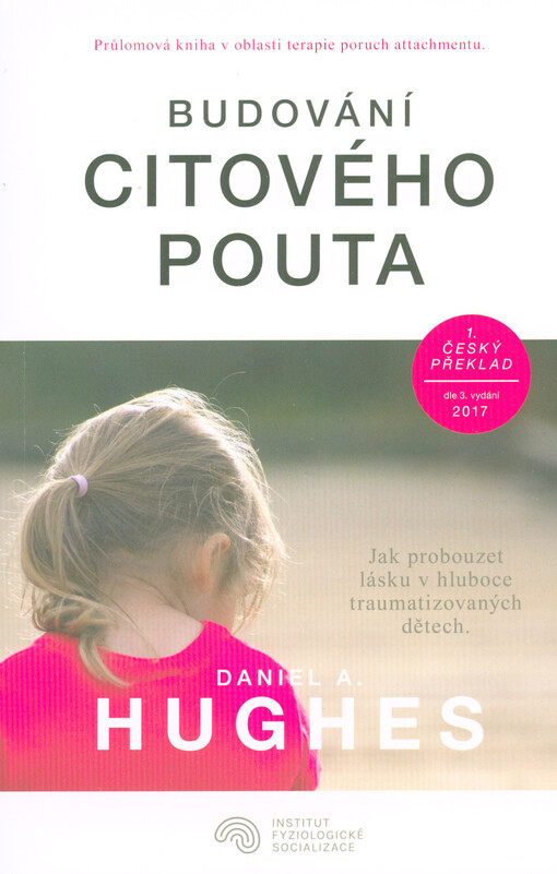 Budování citového pouta : jak probouzet lásku v hluboce traumatizovaných dětech