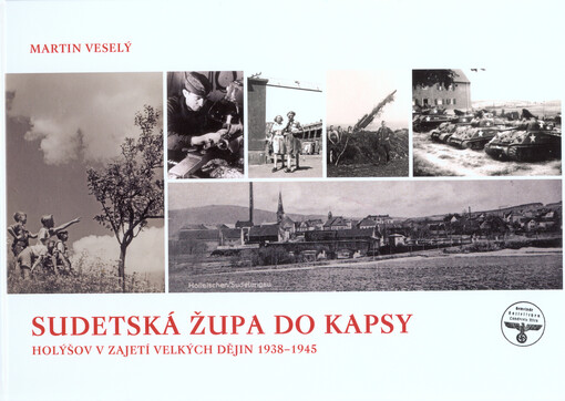 Sudetská župa do kapsy : Holýšov v zajetí velkých dějin 1938-1945