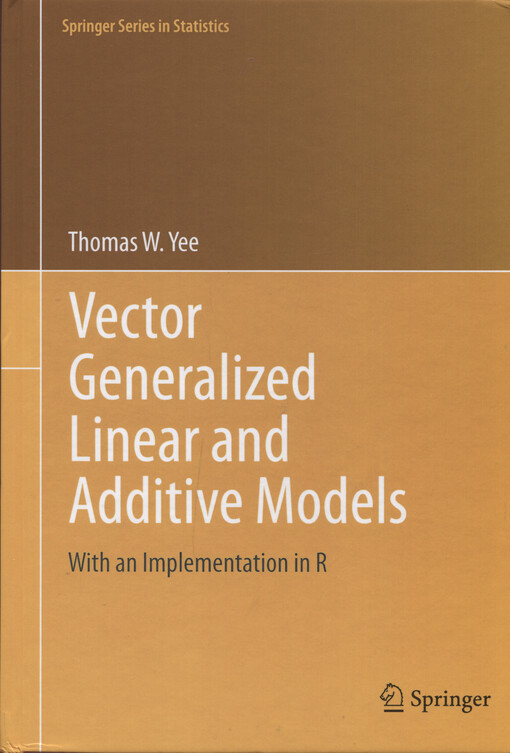 Vector generalized linear and additive models : with an implementation in R