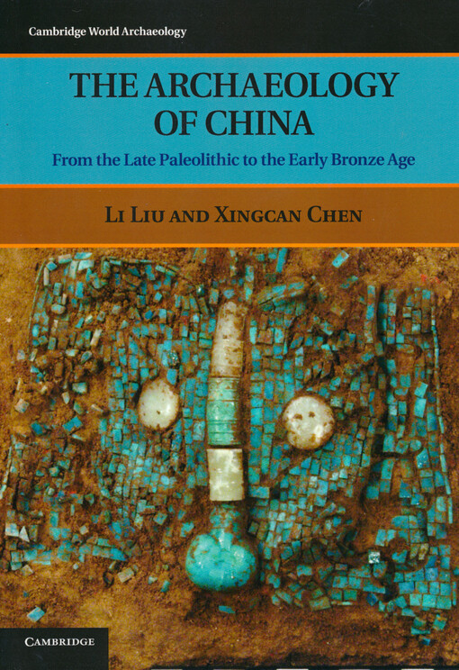 The archaeology of China :from the late paleolithic to the early bronze age