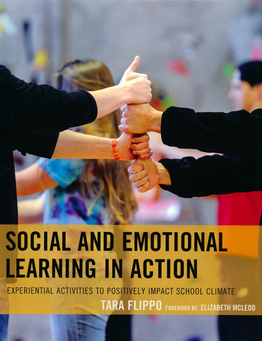 Social and emotional learning in action : experiential activities to positively impact school climate