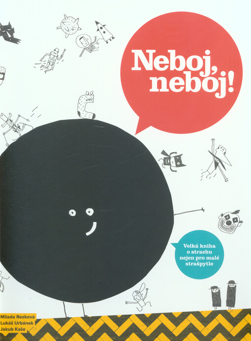 Neboj, neboj! - Velká kniha o strachu nejen pro malé strašpytle