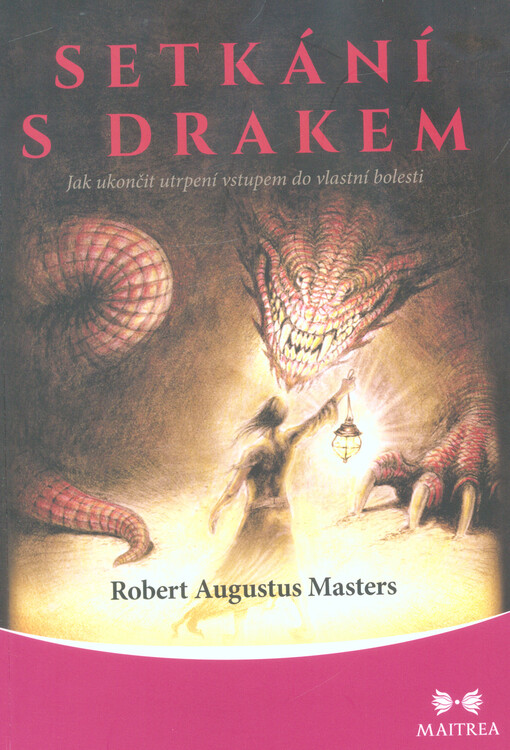Setkání s drakem: jak ukončit utrpení vstupem do vlastní bolesti