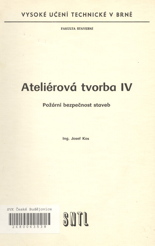 Ateliérová tvorba :určeno pro posl. fak. stavební.[Díl] 4,Požární bezpečnost staveb