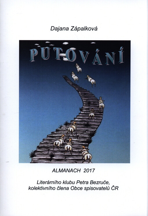 Putování : almanach 2017 Literárního klubu Petra Bezruče, kolektivního člena Obce spisovatelů ČR