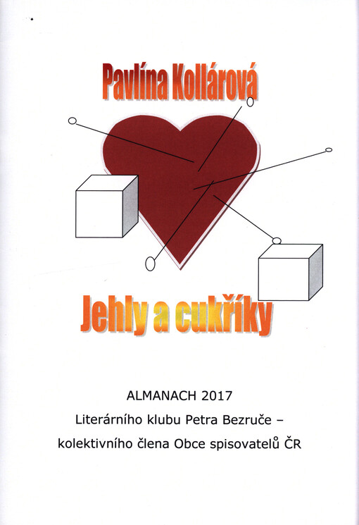 Jehly a cukříky : almanach 2017 Literárního klubu Petra Bezruče, kolektivního člena Obce spisovatelů ČR