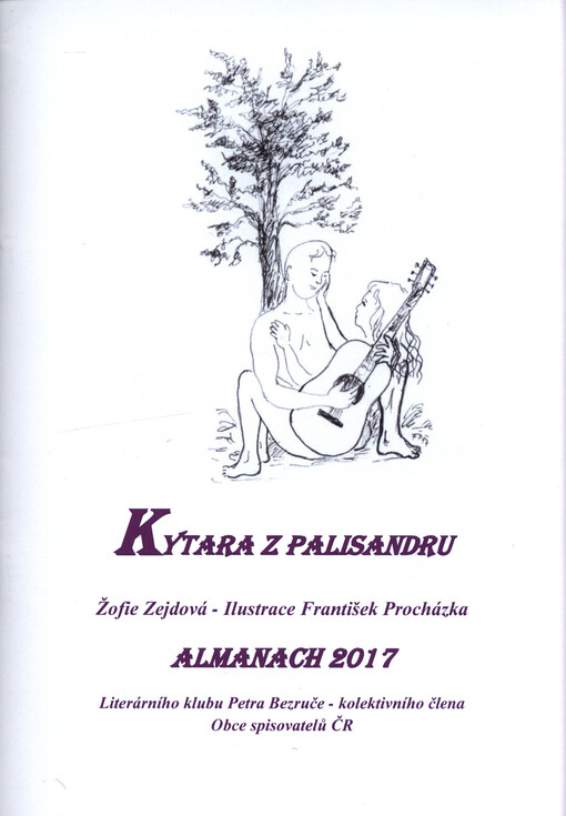 Kytara z palisandru : almanach 2017 Literárního klubu Petra Bezruče Frýdek-Místek, kolektivního člena Obce spisovatelů ČR