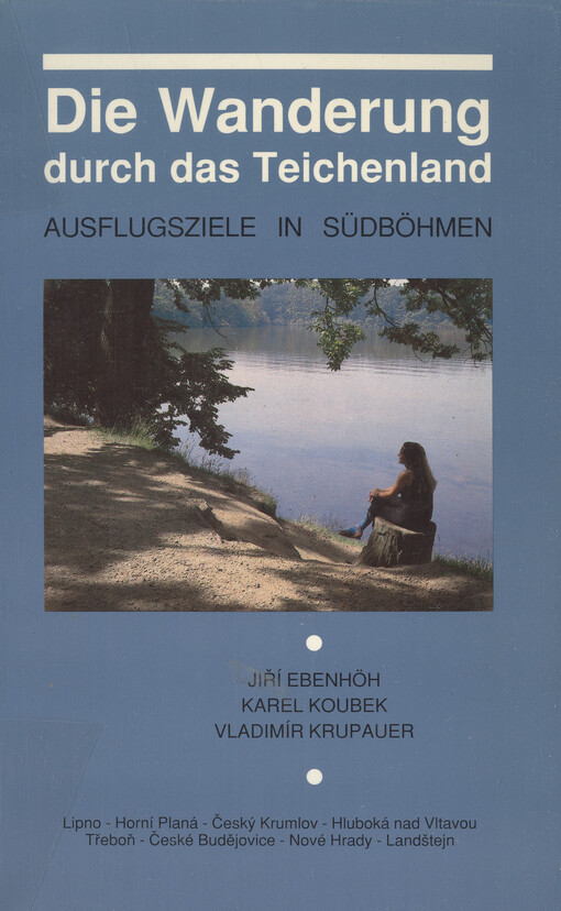 Die Wanderung durch das Teichenland : Ausflugsziele in Südböhmen