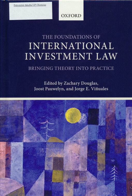 The foundations of international investment law : bringing theory into practice