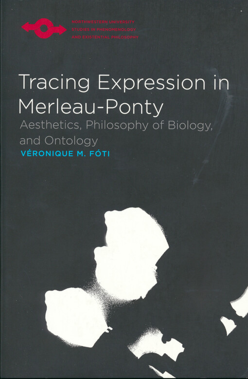 Tracing expression in Merleau-Ponty : aesthetics, philosophy of biology, and ontology