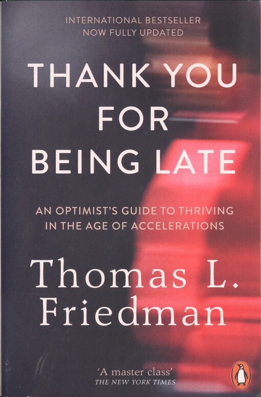 Thank you for being late : an optimist's guide to thriving in the age of accelerations