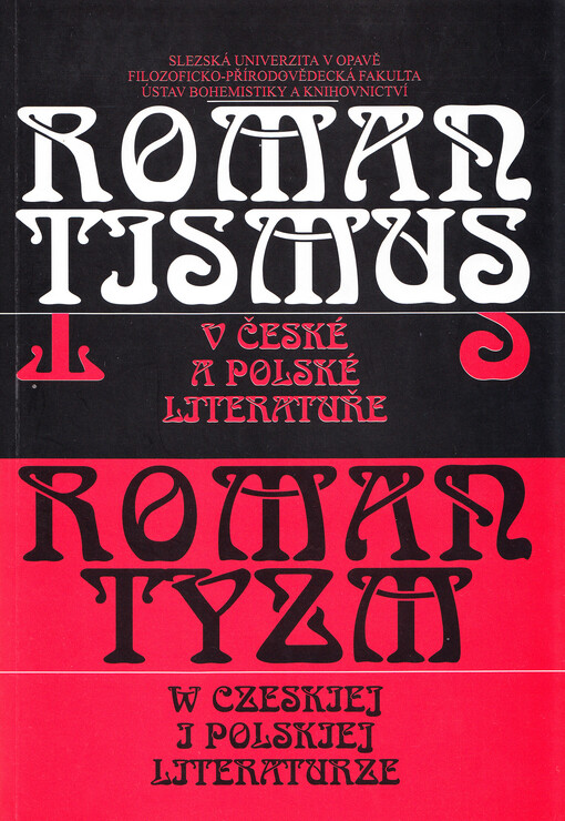 Romantismus v české a polské literatuře =Romantyzm w czeskiej i polskiej literaturze : sborník referátů ze stejnojmenné konference v Opavě 9. listopadu 1999