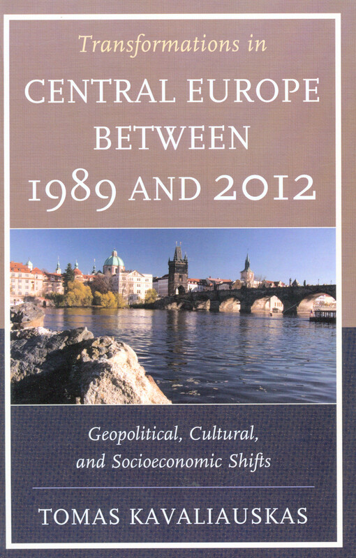 Transformations in Central Europe between 1989 and 2012 : geopolitical, cultural, and socioeconomic shifts