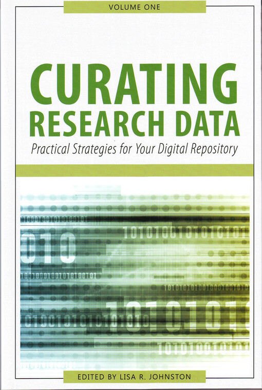 Curating research data. Volume one, Practical strategies for your digital repository