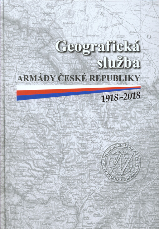 Geografická služba Armády České republiky 1918-2018