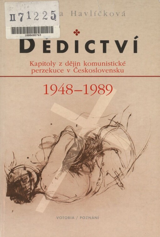 Dědictví: kapitoly z dějin komunistické perzekuce v Československu 1948-1989