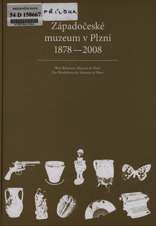 Západočeské muzeum v Plzni 1878-2008 =: West Bohemian Museum in Pilsen = Das Westböhmische Museum in Pilsen