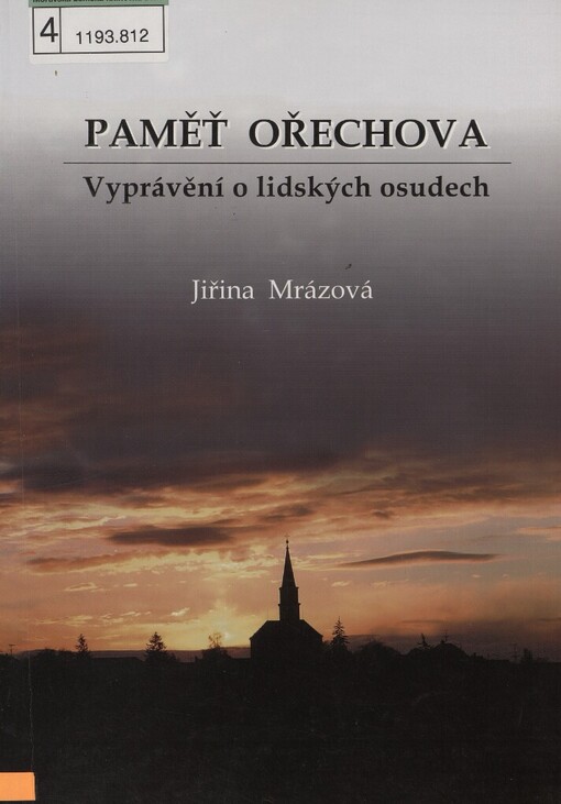 Paměť Ořechova: vyprávění o lidských osudech