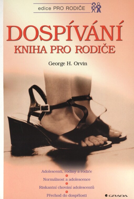 Dospívání: kniha pro rodiče : adolescenti, rodiny a rodiče, normálnost a adolescence, riskantní chování adolescentů, přechod do dospělosti
